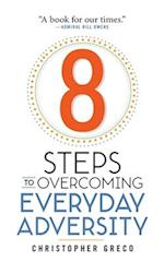 8 Steps to Overcoming Everyday Adversity 