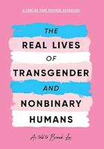 The Real Lives of Transgender and Nonbinary Humans: A Publish Your Purpose Anthology 