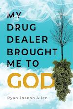 My Drug Dealer Brought Me to God 