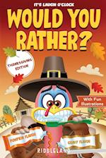 It's Laugh O'Clock - Would You Rather? Thanksgiving Edition