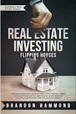 Real Estate Investing - Flipping Houses