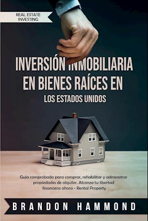 Inversión Inmobiliaria en Bienes Raíces en los Estados Unidos