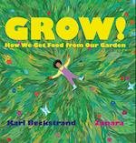GROW: How We Get Food from Our Garden: How We Get Food from Our Garden: How We Get Food from Our Garden 