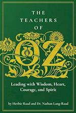 The Teachers of Oz: Leading with Wisdom, Heart, Courage, and Spirit 