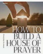 How to Build a House of Prayer