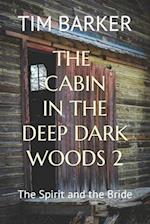 The Cabin in the Deep Dark Woods 2