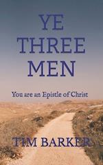 Ye Three Men: You are an Epistle of Christ 
