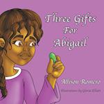 Three Gifts For Abigail 