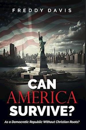 CAN AMERICA SURVIVE ...