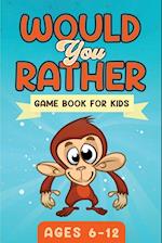 Would You Rather Game Book For Kids Ages 6-12