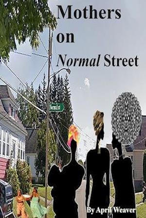 Mothers on Normal Street