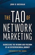 The Tao of Network Marketing: Harnessing the Wisdom and Freedom of an Entrepreneurial Journey 
