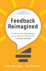 Feedback Reimagined: Transform Your Organization through POSITIVE PSYCHOLOGY and SOCIAL SUPPORT 