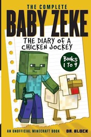 The Complete Baby Zeke: The Diary of a Chicken Jockey (an unofficial Minecraft book)