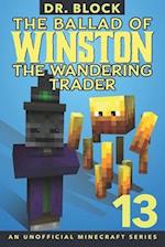 The Ballad of Winston the Wandering Trader, Book 13: An Unofficial Minecraft Book 