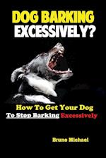 Dog Barking Excessively?