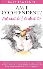 AM I CODEPENDENT? And What Do I Do About It?