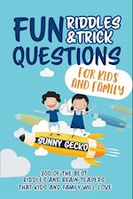 Fun Riddles and Trick Questions for Kids and Family: 300 of the BEST Riddles and Brain Teasers That Kids and Family Will Love - Ages 4 - 8 9 -12 (Game