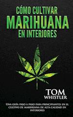 Cómo cultivar marihuana en interiores