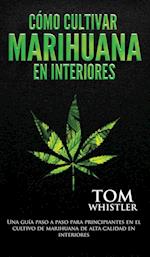 Cómo cultivar marihuana en interiores