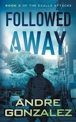 Followed Away (Exalls Attacks, Book 3) 