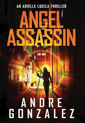 Angel Assassin (Arielle Lucila Series, Book 1)