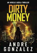 Dirty Money (An Arielle Lucila Mystery Thriller) 