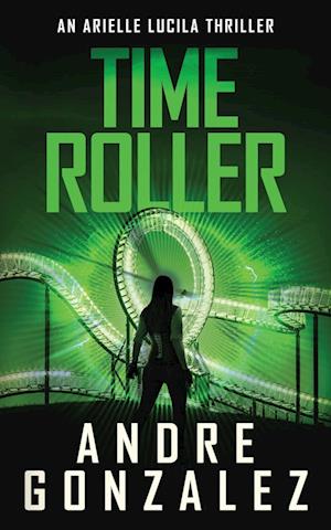 Time Roller (Arielle Lucila Series, Book 4)