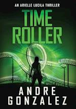 Time Roller (Arielle Lucila Series, Book 4) 