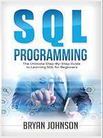 SQL Programming The Ultimate Step-By-Step Guide to Learning SQL for Beginners 