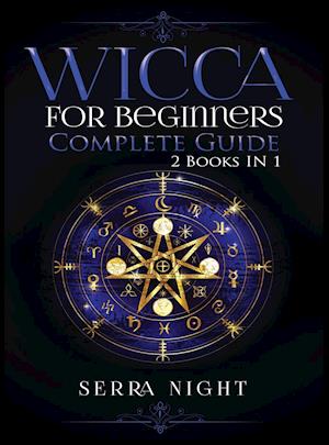 Wicca For Beginners, Complete Guide: 2 Books IN 1