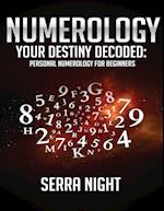 NUMEROLOGY: Your Destiny Decoded: Personal Numerology For Beginners 