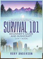 Survival 101 Beginner's Guide 2020 AND Bushcraft: The Complete Guide To Urban And Wilderness Survival For Beginners in 2020: The Complete Guide To Urb