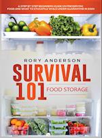 Survival 101 Food Storage: A Step by Step Beginners Guide on Preserving Food and What to Stockpile While Under Quarantine 