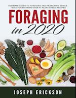 Foraging in 2020: The Ultimate Guide to Foraging and Preparing Edible Wild Plants With Over 50 Plant Based Recipes 