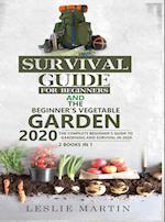 Survival Guide for Beginners and The Beginner's Vegetable Garden 2020: The Complete Beginner's Guide to Gardening and Survival in 2020 