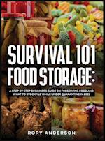 Survival 101 Food Storage: A Step by Step Beginners Guide on Preserving Food and What to Stockpile While Under Quarantine in 2021 