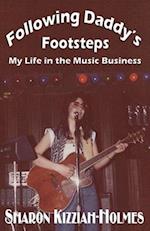 Following Daddy's Footsteps: My Life in the Music Business 