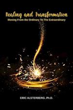 Healing and Transformation : Moving from the Ordinary to the Extraordinary