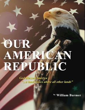 Our American Republic: God Blessed America '... a land choice above all other lands'