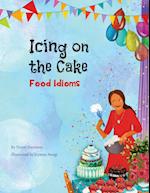 Icing on the Cake: Food Idioms (A Multicultural Book) 
