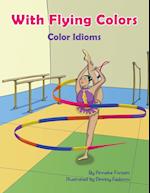 With Flying Colors: Color Idioms (A Multicultural Book) 