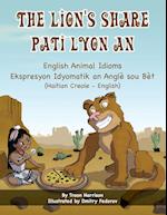 The Lion's Share - English Animal Idioms (Haitian Creole-English)