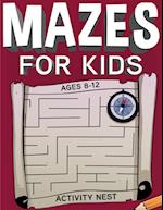 Mazes For Kids Ages 8-12 : Fun and Challenging Maze Activity Book 