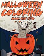 Halloween Coloring Book for Kids: Activities for Toddlers, Preschoolers, Boys & Girls Ages 3-8 