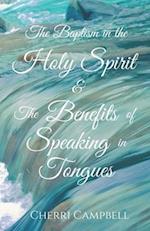 The Baptism in the Holy Spirit & The Benefits of Speaking in Tongues 