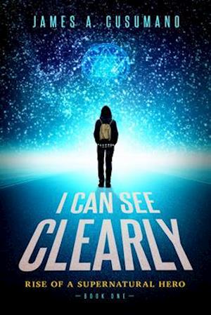 I Can See Clearly : Rise of a Supernatural Hero