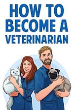 How to Become a Veterinarian 