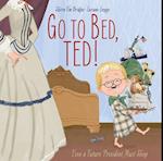 Go to Bed, Ted!