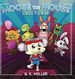 Moose the Mouse Likes To Run 